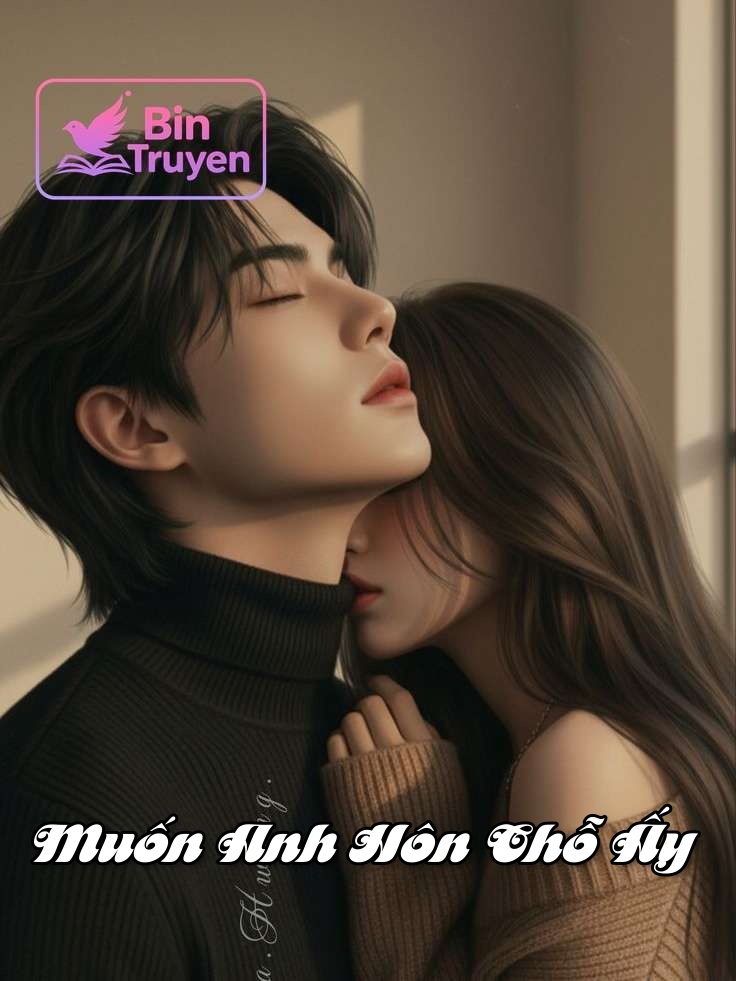 Muốn Anh Hôn Chỗ Ấy