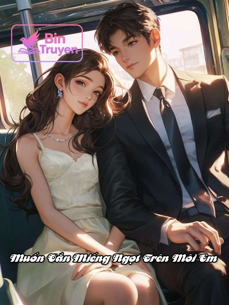 Muốn Cắn Miếng Ngọt Trên Môi Em