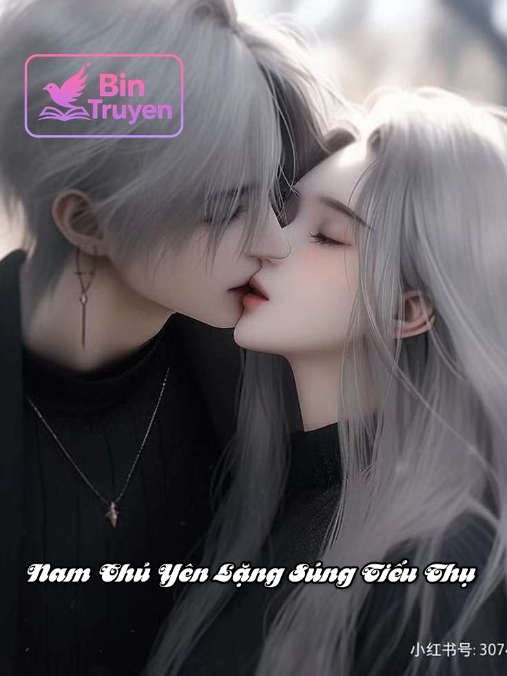 Nam Chủ Yên Lặng Sủng Tiểu Thụ