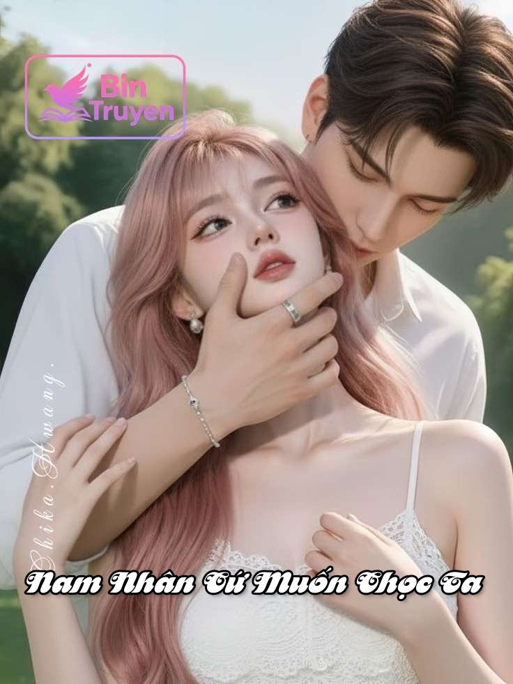Nam Nhân Cứ Muốn Chọc Ta