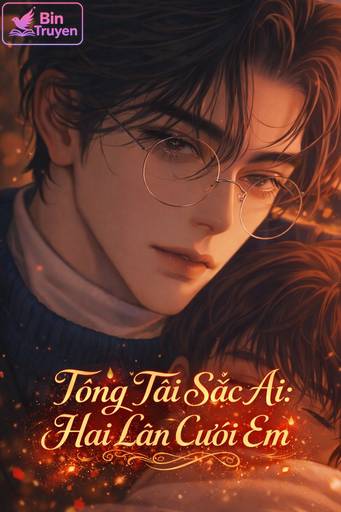 Tổng Tài Sắc Ái: Hai Lần Cưới Em
