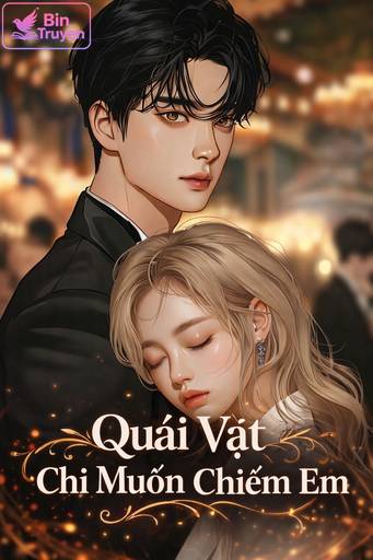 Quái Vật Chỉ Muốn Chiếm Em