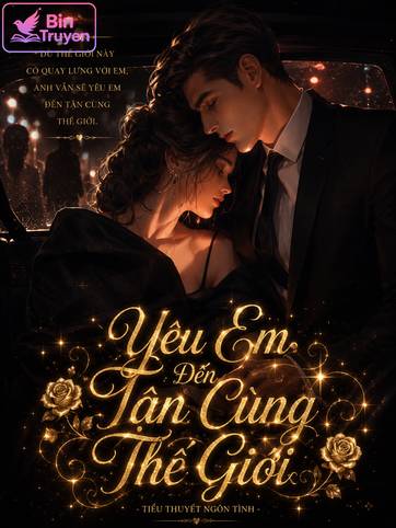 Yêu Em Đến Tận Cùng Thế Giới