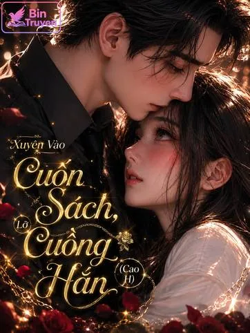 Xuyên Vào Cuốn Sách, Lỡ Cuồng Hắn (Cao H)