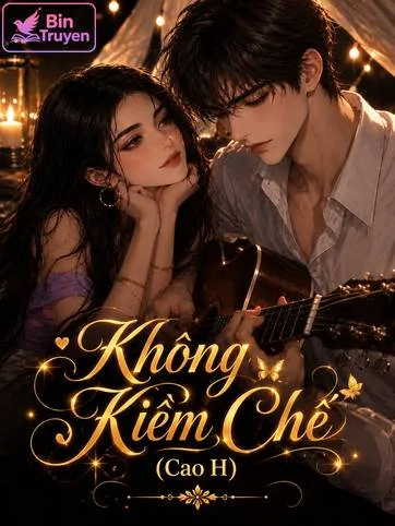 Không Kiềm Chế (Cao H)